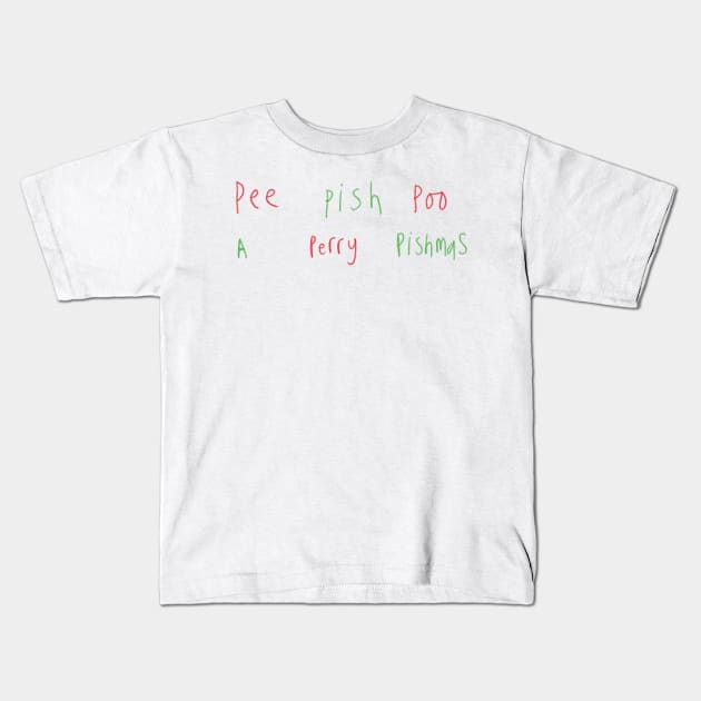 Pee Pish Poo A Perry Pishmas Kids T-Shirt by Mister Wolf